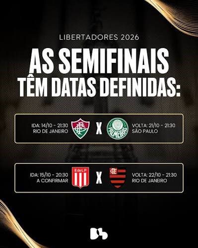 TAÇA LIBERTADORES DA AMÉRICA DE 2026. SEMIFINAIS. JOGO DE IDA. JOGO DE VOLTA. PRIMEIRO JOGO. PRIMEIRA PARTIDA. SEGUNDO JOGO. SEGUNDA PARTIDA. PALMEIRAS-SP. BRASIL. FLUMINENSE-RJ. BRASIL. FLAMENGO-RJ. BRASIL. ESTUDIANTES DE LA PLATA. ARGENTINA.